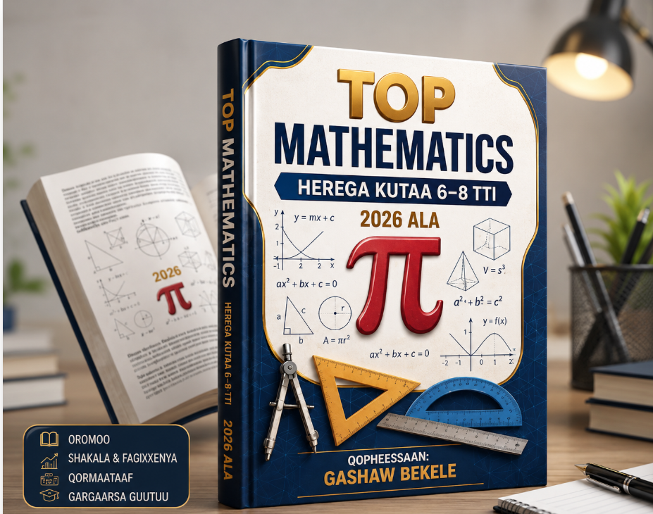 TOP MATHEMATICS (Kitaaba Herregaa Kutaa 6-8 ffaa)